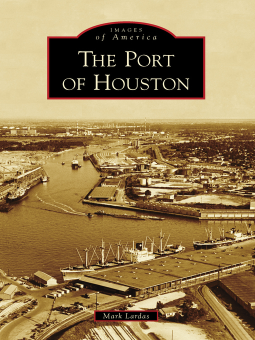 Title details for The Port of Houston by Mark Lardas - Available